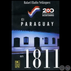 EL PARAGUAY EN 1811 - Autor: RAFAEL ELADIO VELZQUEZ - Ao 2011